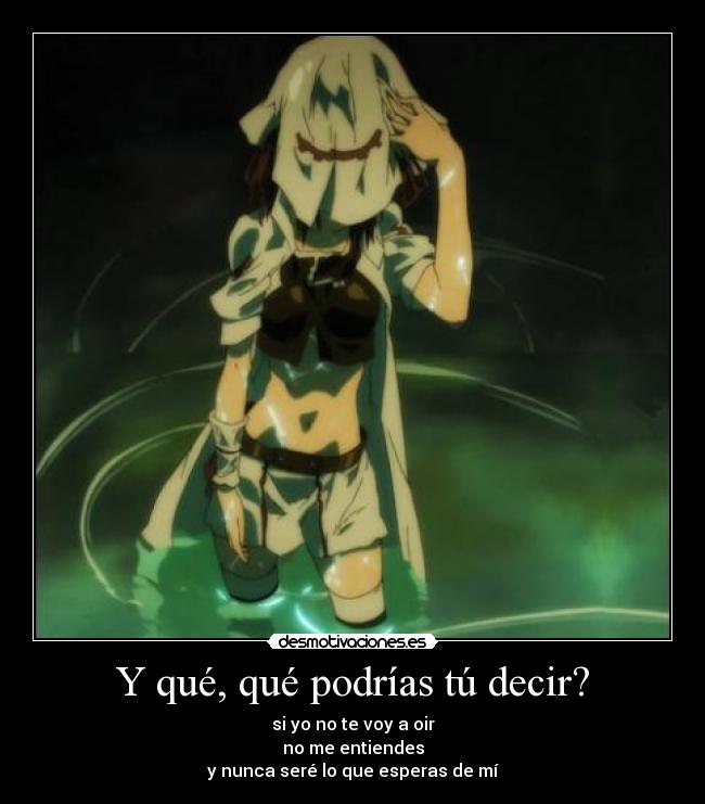 Y qué, qué podrías tú decir? - 