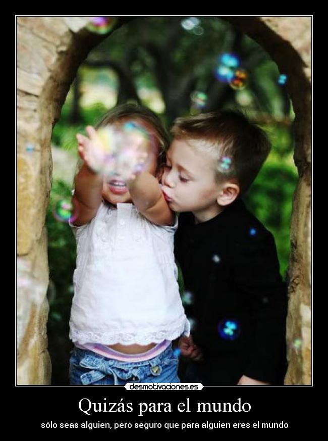 Quizás para el mundo -