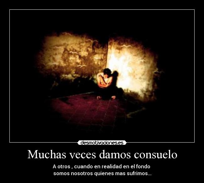 Muchas veces damos consuelo - 