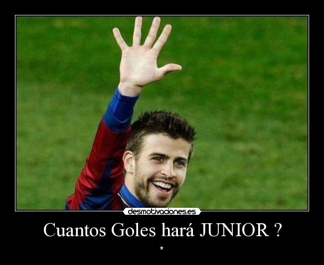 Cuantos Goles hará JUNIOR ? -