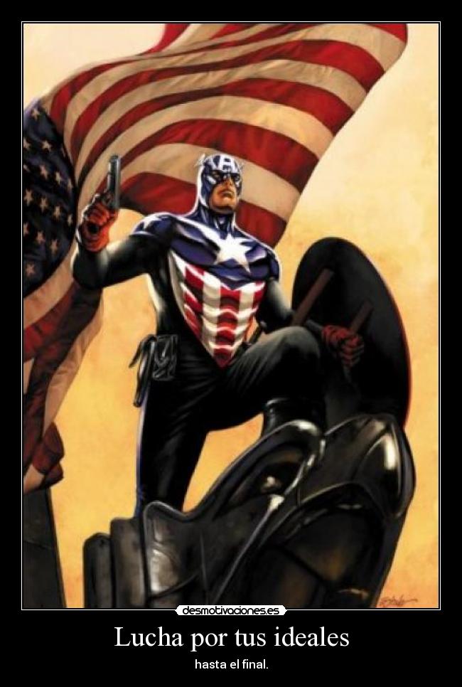 Lucha por tus ideales - hasta el final.