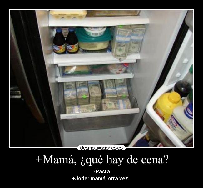 +Mamá, ¿qué hay de cena? -
