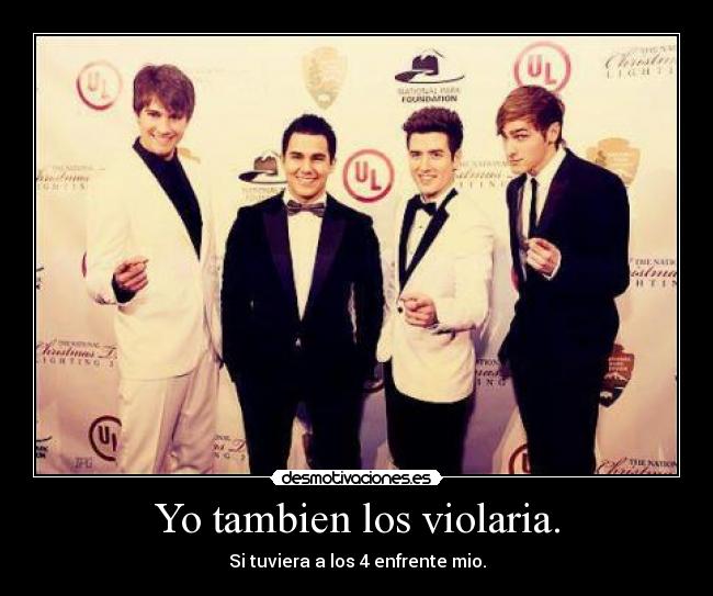 Yo tambien los violaria. - Si tuviera a los 4 enfrente mio.
