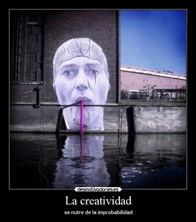 La creatividad - se nutre de la improbabilidad