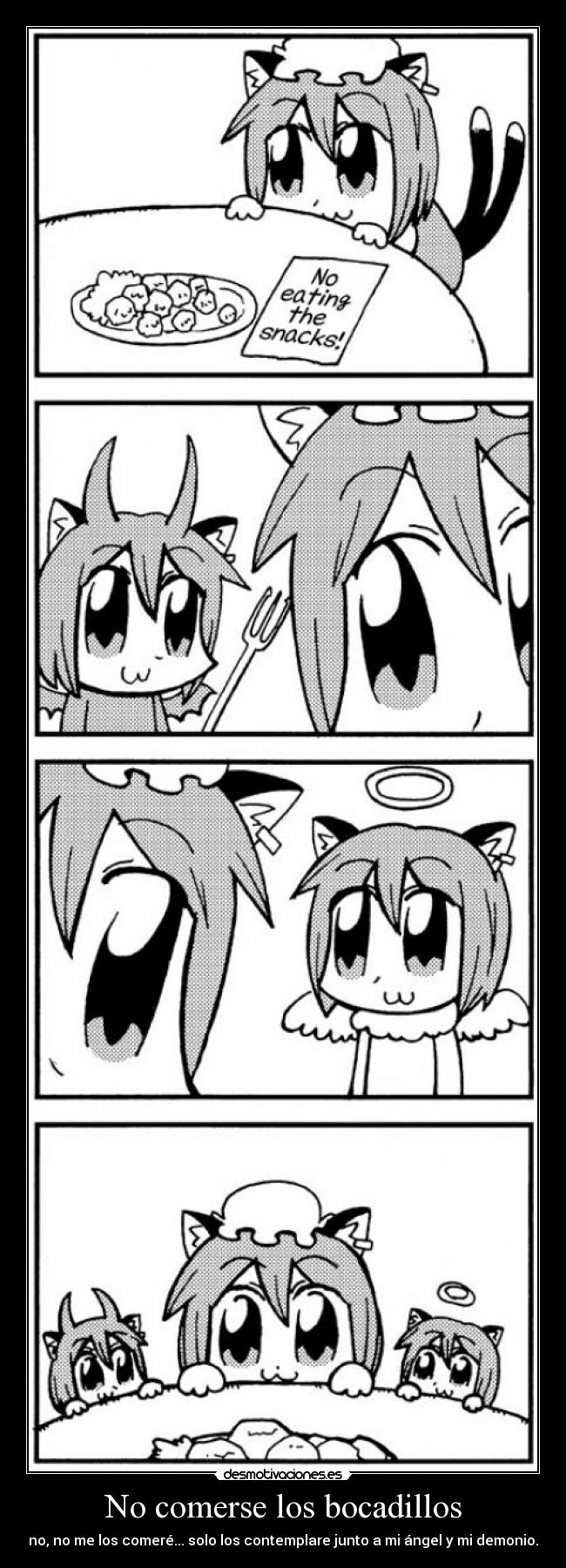 No comerse los bocadillos - no, no me los comeré... solo los contemplare junto a mi ángel y mi demonio.