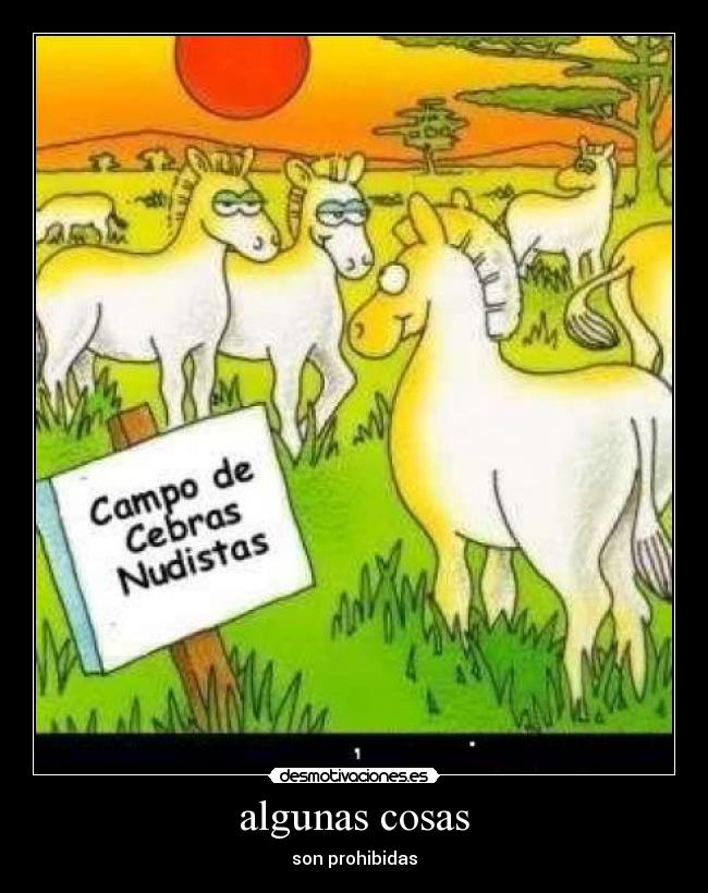 algunas cosas - son prohibidas