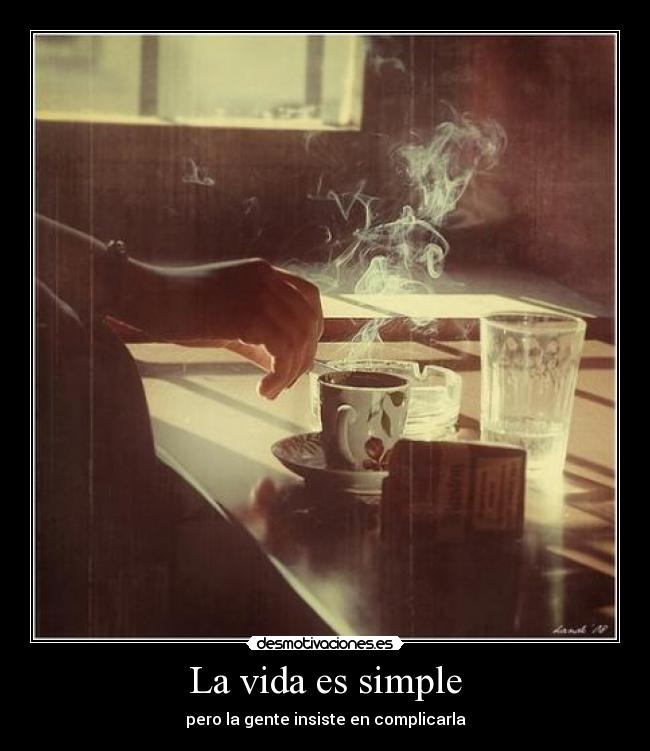 carteles vida metalmonkey cafe cigarros agua simple vida tengan buen dia desmotivaciones