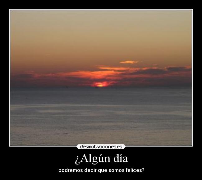¿Algún día -