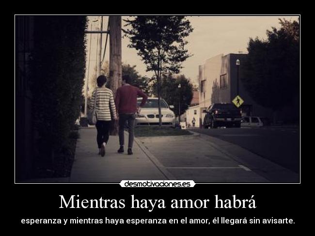 Mientras haya amor habrá -