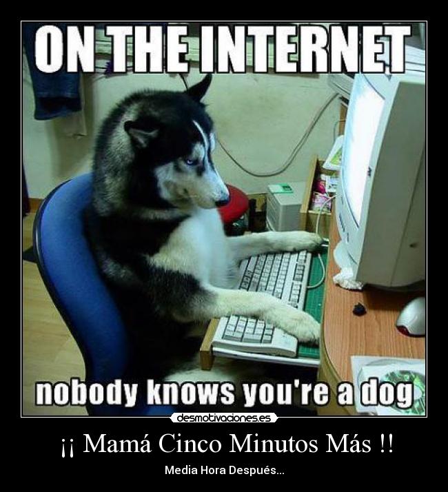 ¡¡ Mamá Cinco Minutos Más !! - Media Hora Después...