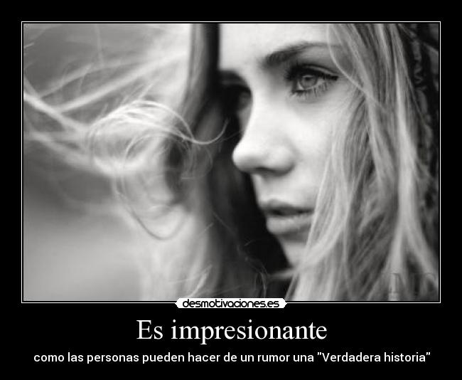 Es impresionante -