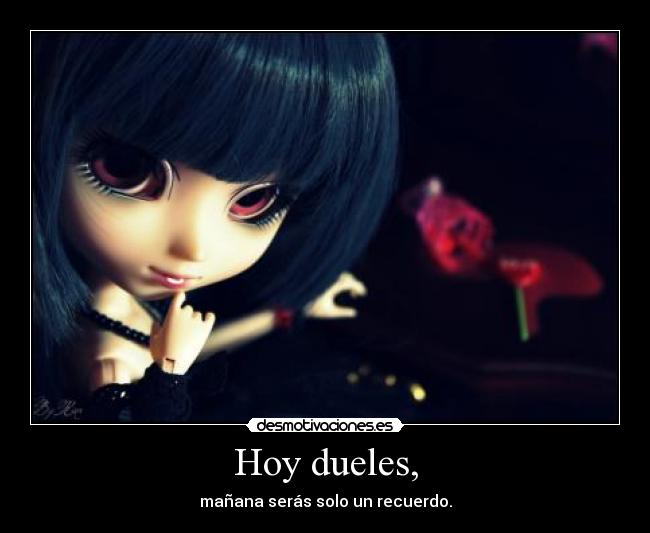 Hoy dueles, -