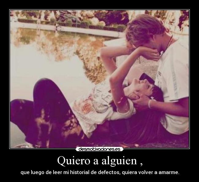 Quiero a alguien , -