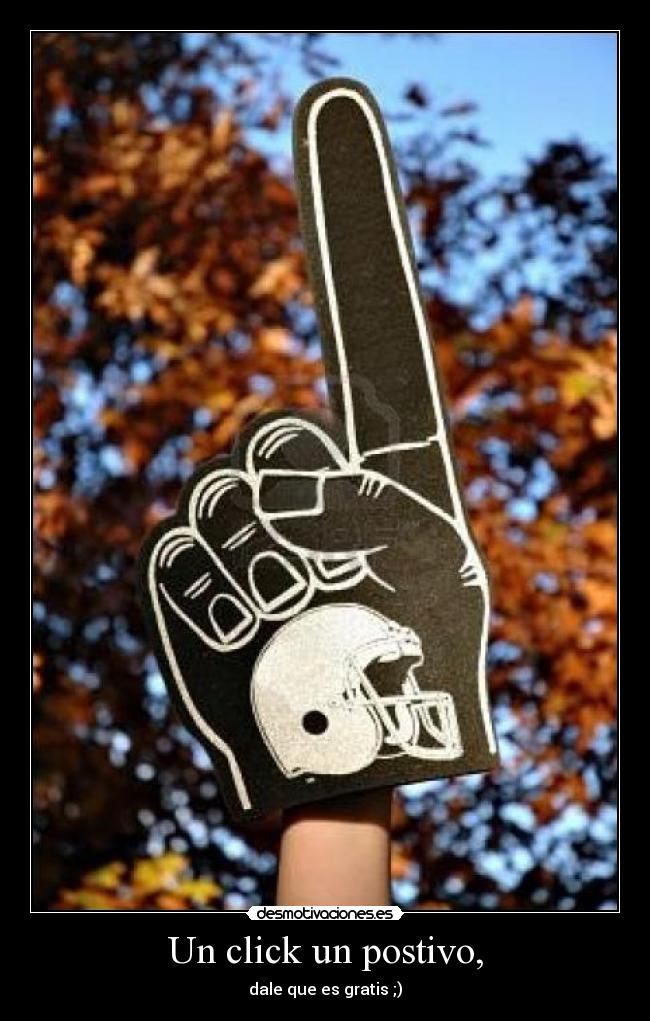 Un click un postivo, - dale que es gratis ;)