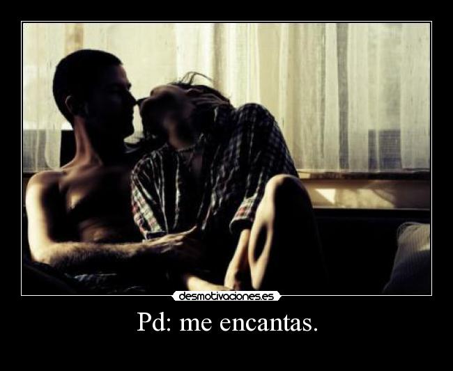 Pd: me encantas. - 