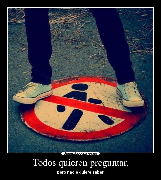 Todos quieren preguntar, -