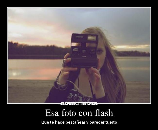 Esa foto con flash - 