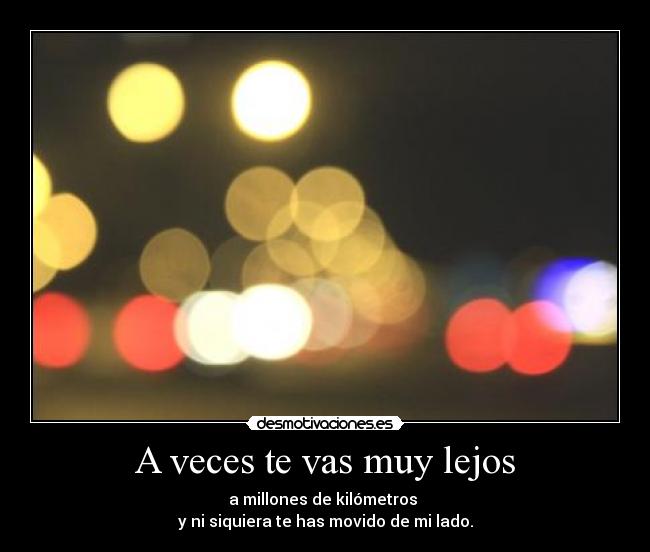 A veces te vas muy lejos -