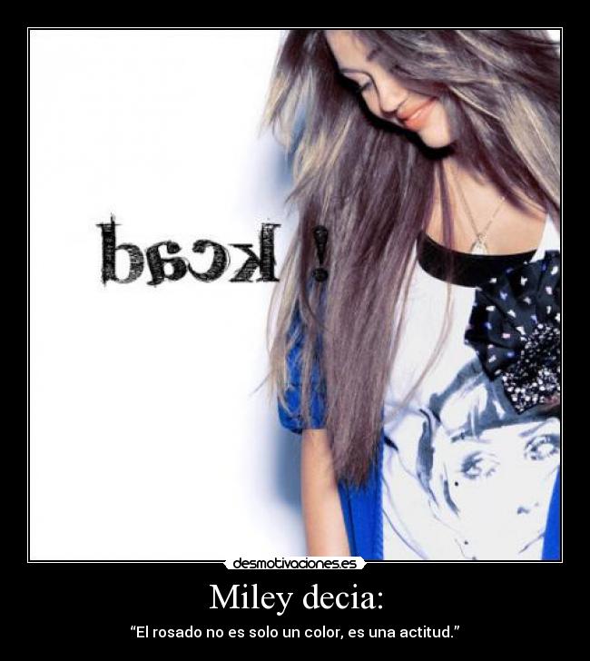 Miley decia: -