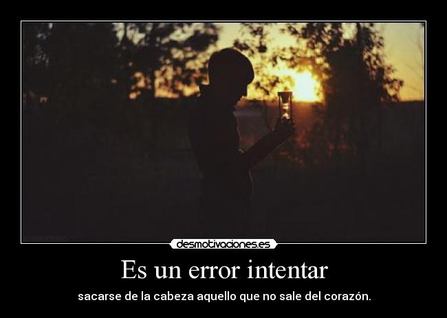 Es un error intentar -