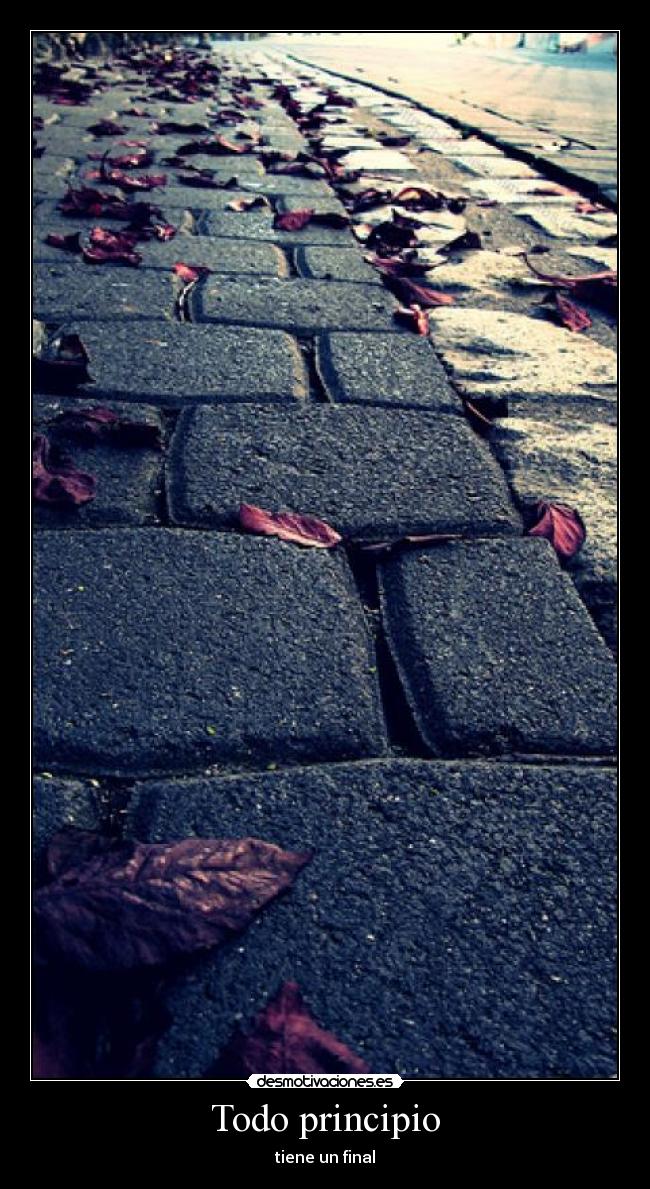 Todo principio - tiene un final
