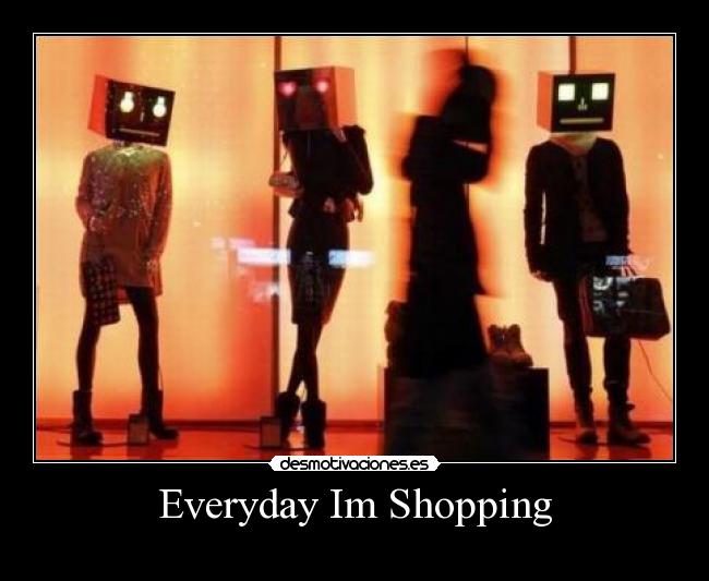 Everyday Im Shopping -