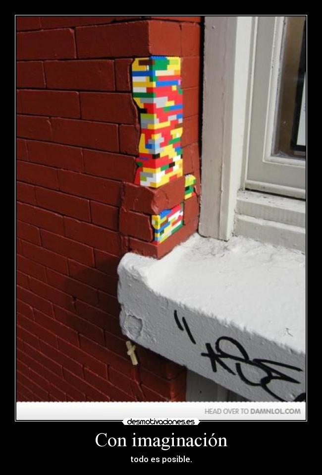 Con imaginación - todo es posible.