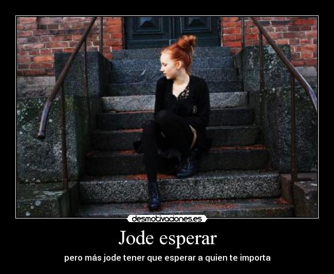 Jode esperar -