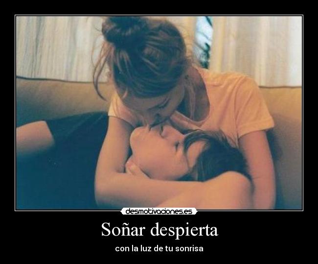 Soñar despierta - con la luz de tu sonrisa