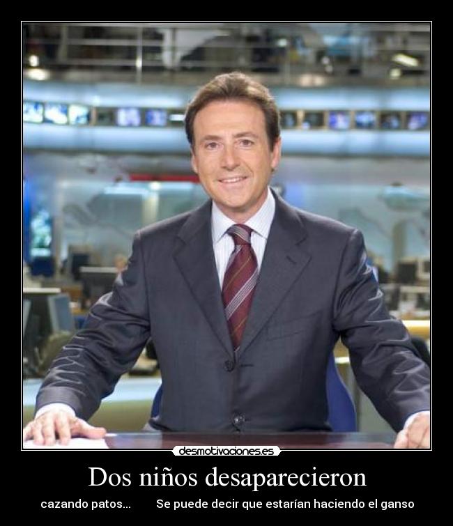 Dos niños desaparecieron - cazando patos... Se puede decir que estarían haciendo el ganso