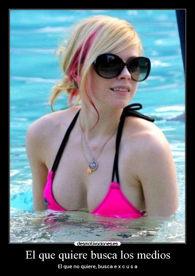 El que quiere busca los medios - El que no quiere, busca e x c u s a