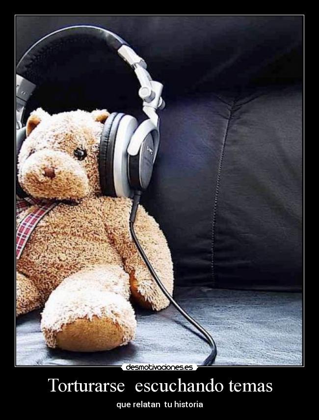 Torturarse escuchando temas -