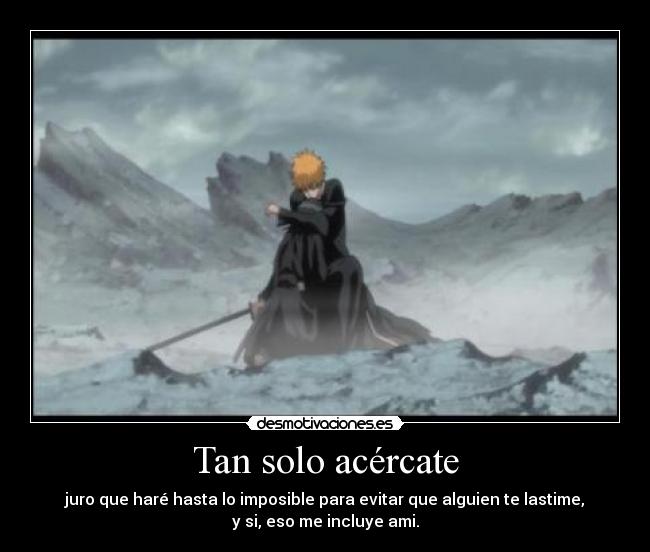 Tan solo acércate -