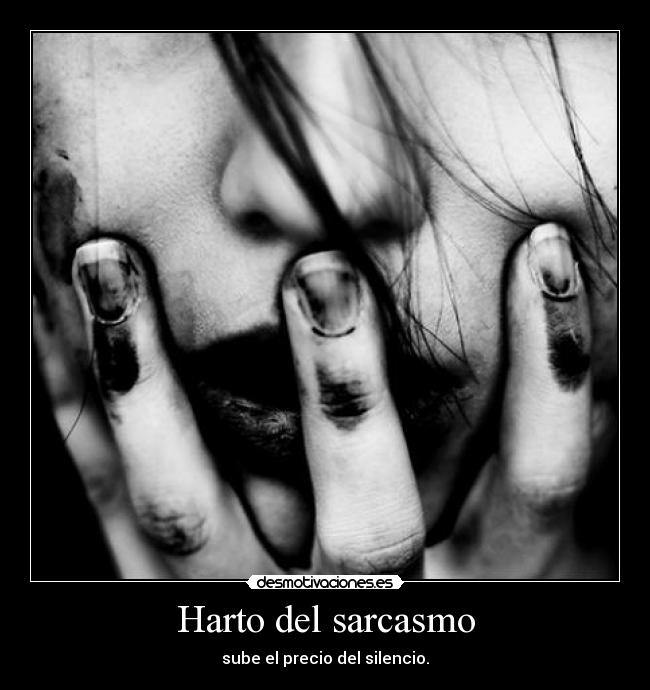 Harto del sarcasmo -