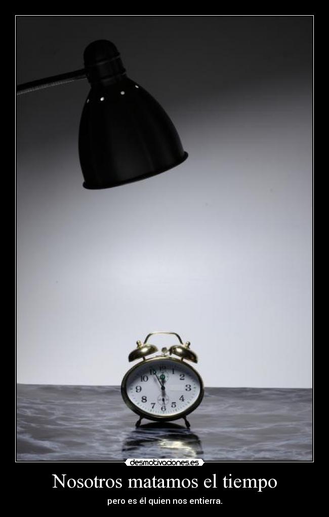 Nosotros matamos el tiempo - 