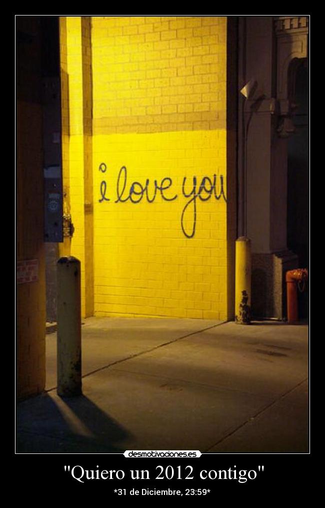 Quiero un 2012 contigo - *31 de Diciembre, 23:59*