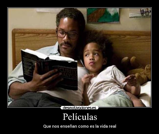 Películas - Que nos enseñan como es la vida real