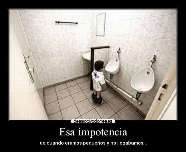 Esa impotencia - 