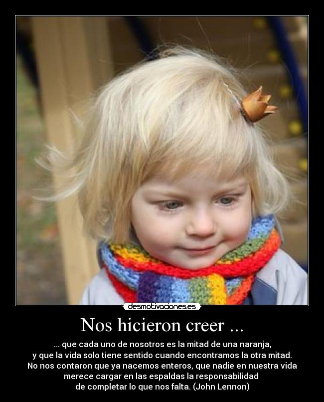 Nos hicieron creer ... -