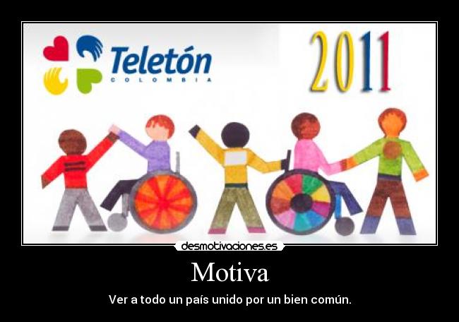 Motiva - Ver a todo un país unido por un bien común.