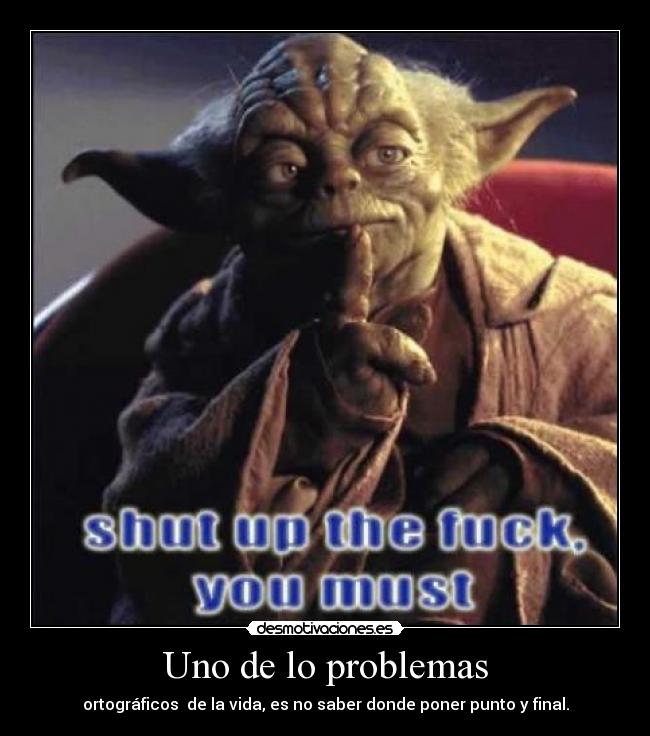 Uno de lo problemas - ortográficos de la vida, es no saber donde poner punto y final.