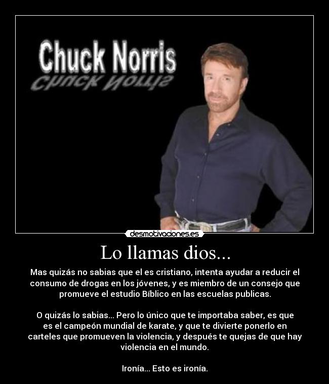 Lo llamas dios... -