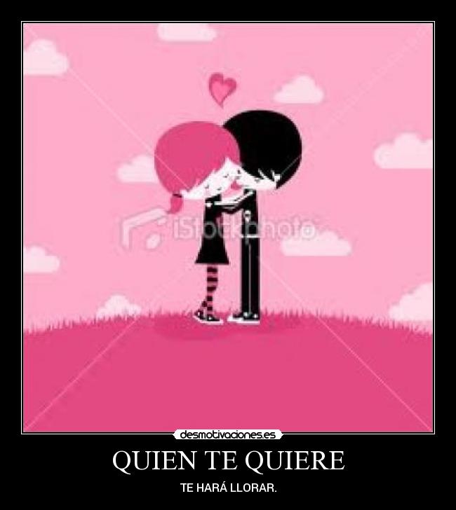 QUIEN TE QUIERE -