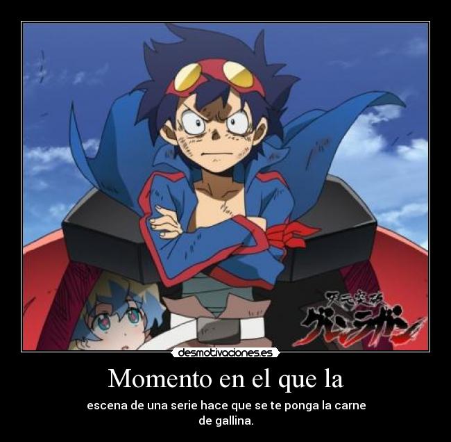 Momento en el que la - escena de una serie hace que se te ponga la carne
de gallina.