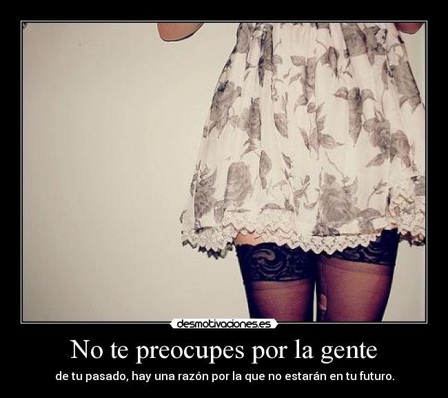 No te preocupes por la gente - 