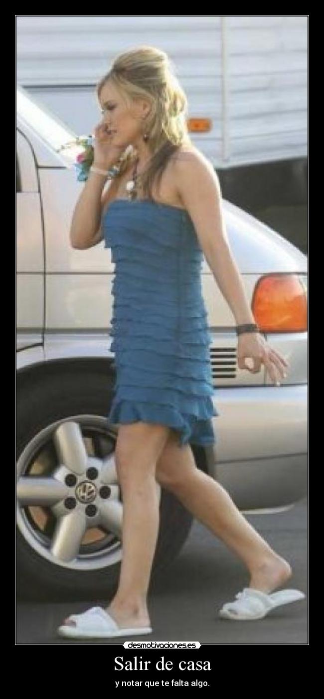 Salir de casa - y notar que te falta algo.