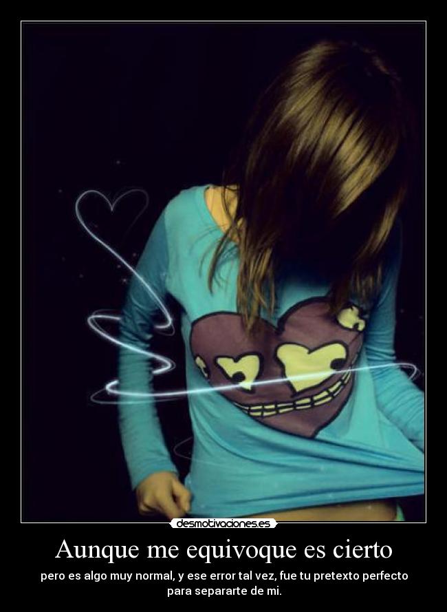 Aunque me equivoque es cierto -