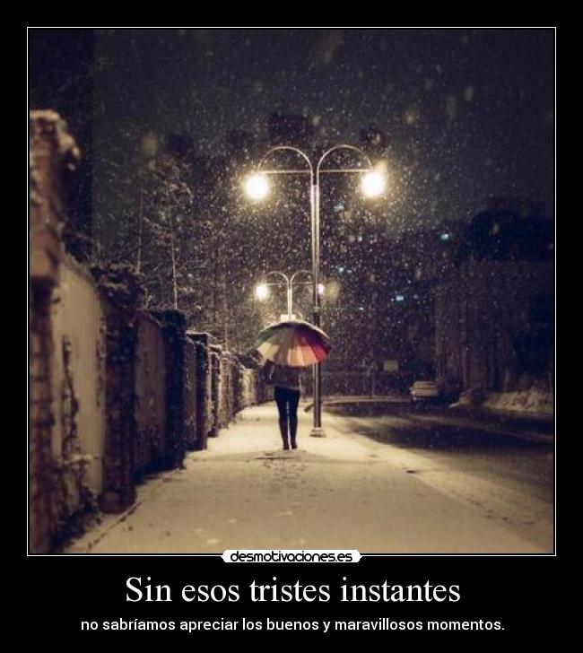 Sin esos tristes instantes -