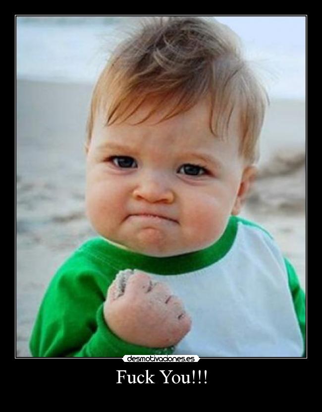 Fuck You!!! -