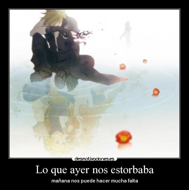 Lo que ayer nos estorbaba - mañana nos puede hacer mucha falta